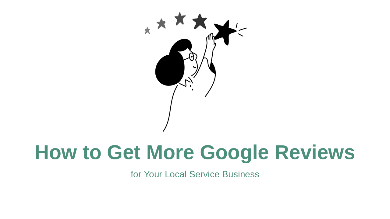 How to Get More Google Reviews for Your Local Service Business (2026 Playbook)
